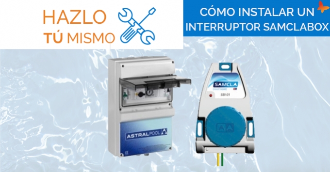 35 - Cómo instalar un interruptor SAMCLABOX - Quimipool