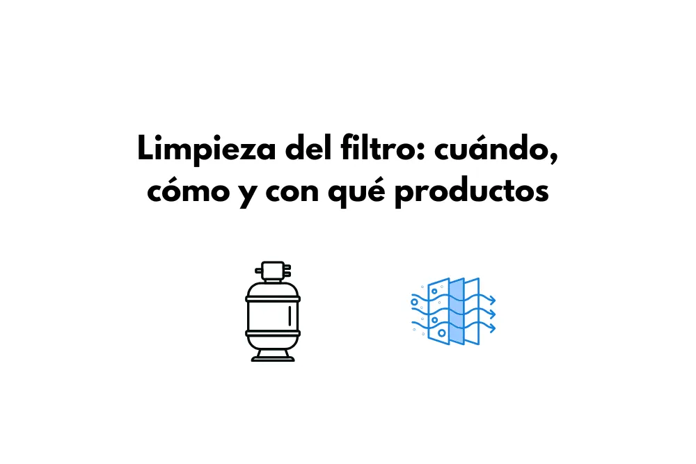 Imagen Blog - Limpieza del filtro: cuándo, cómo y con qué productos. - Quimipool